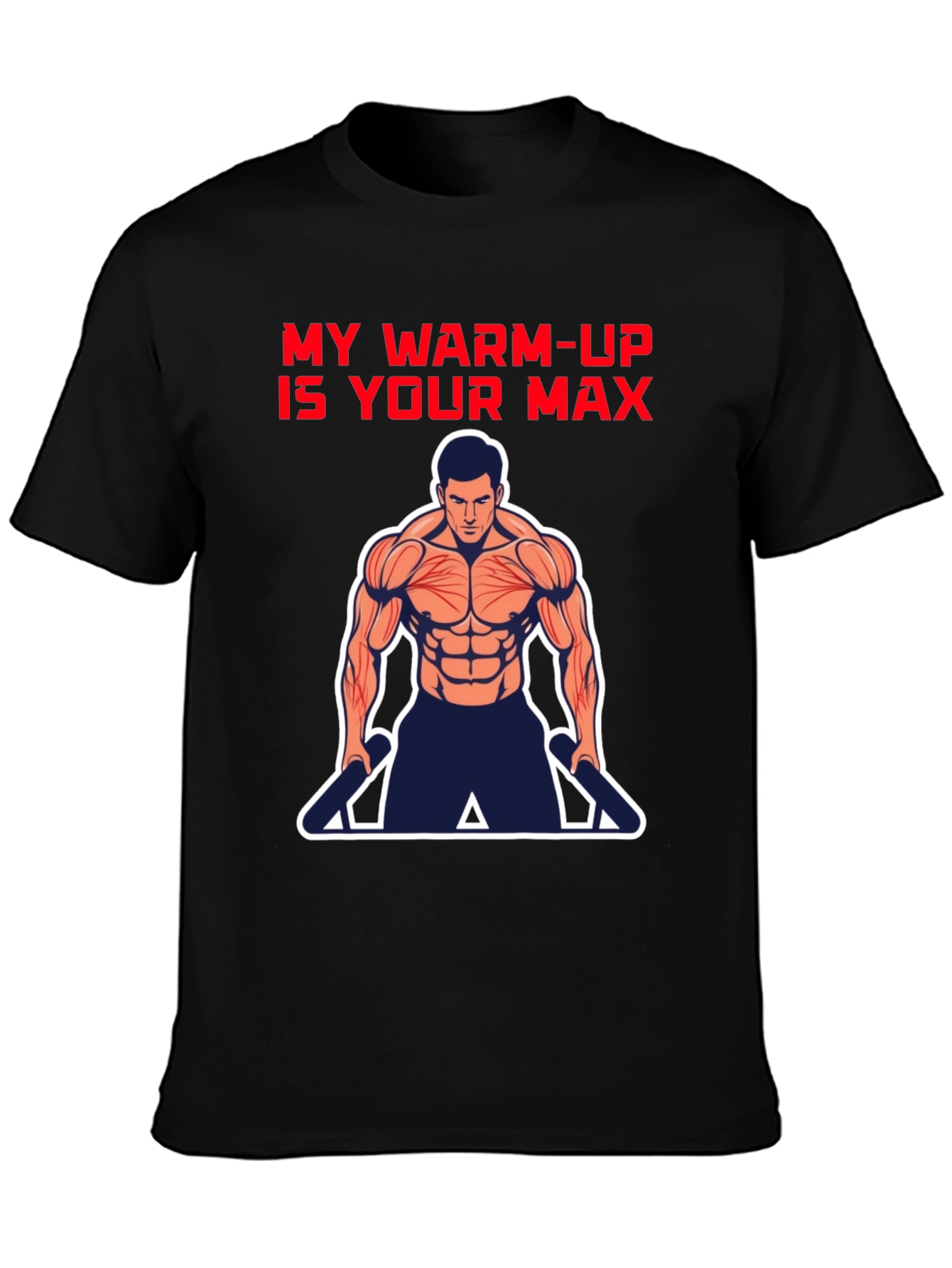 Workout Motivation T-Shirt: My Warm-Up is Your Max