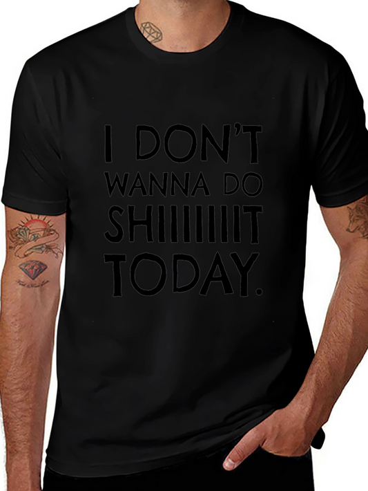 Funny Sarcastic Graphic Tee - I Dont Wanna Do Sh*t Today