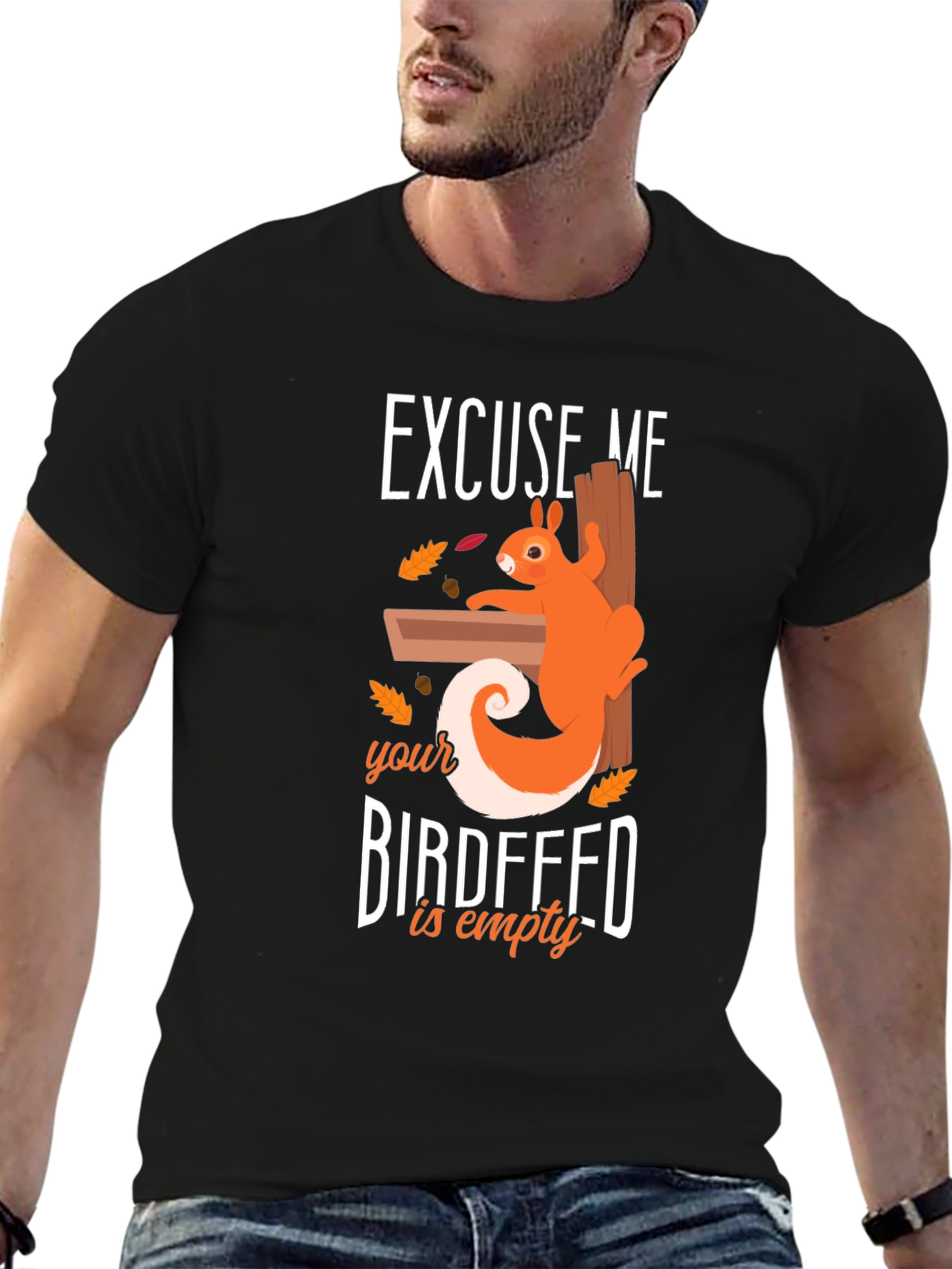 Excuse Me Birdfeed Is Empty Graphic Tee