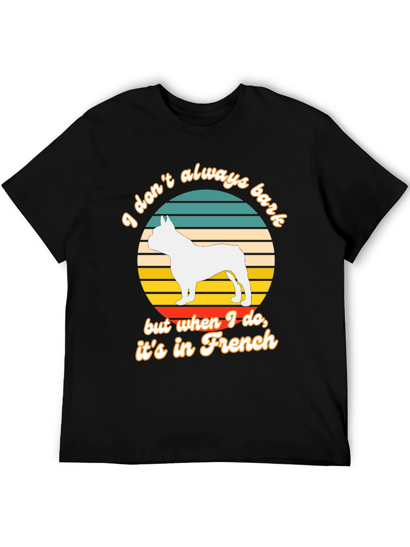 Funny French Bulldog T-Shirt - I Dont Always Bark