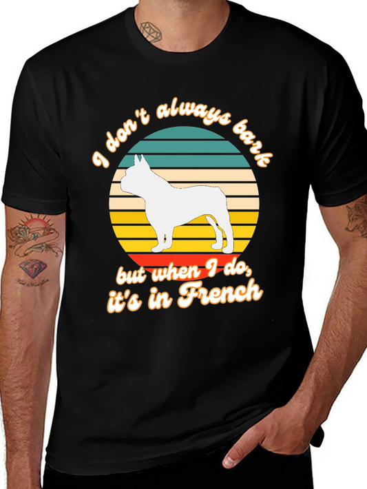 Funny French Bulldog T-Shirt - I Dont Always Bark