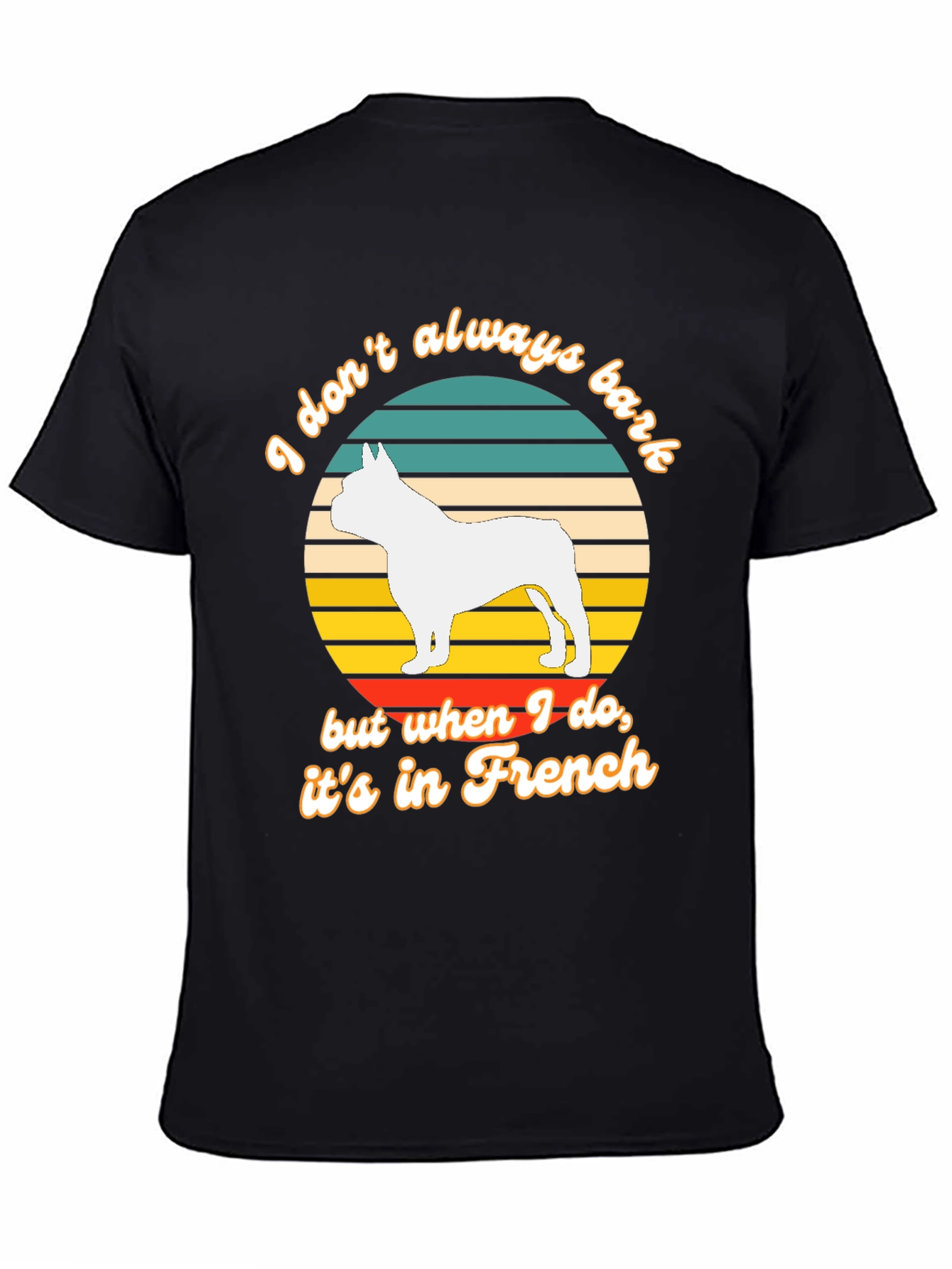 Funny French Bulldog T-Shirt - I Dont Always Bark