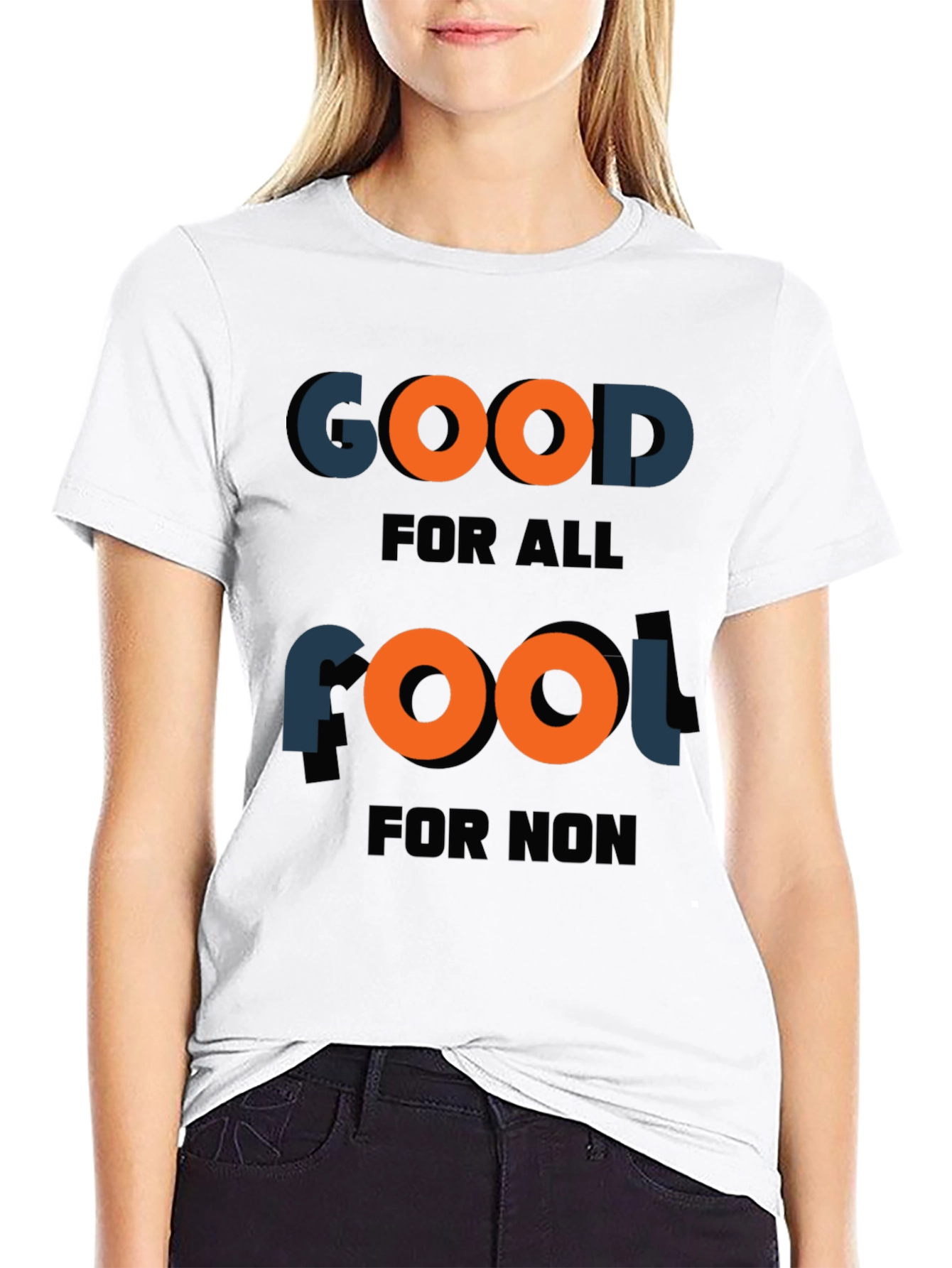 Good for all fool for non T-shirt
