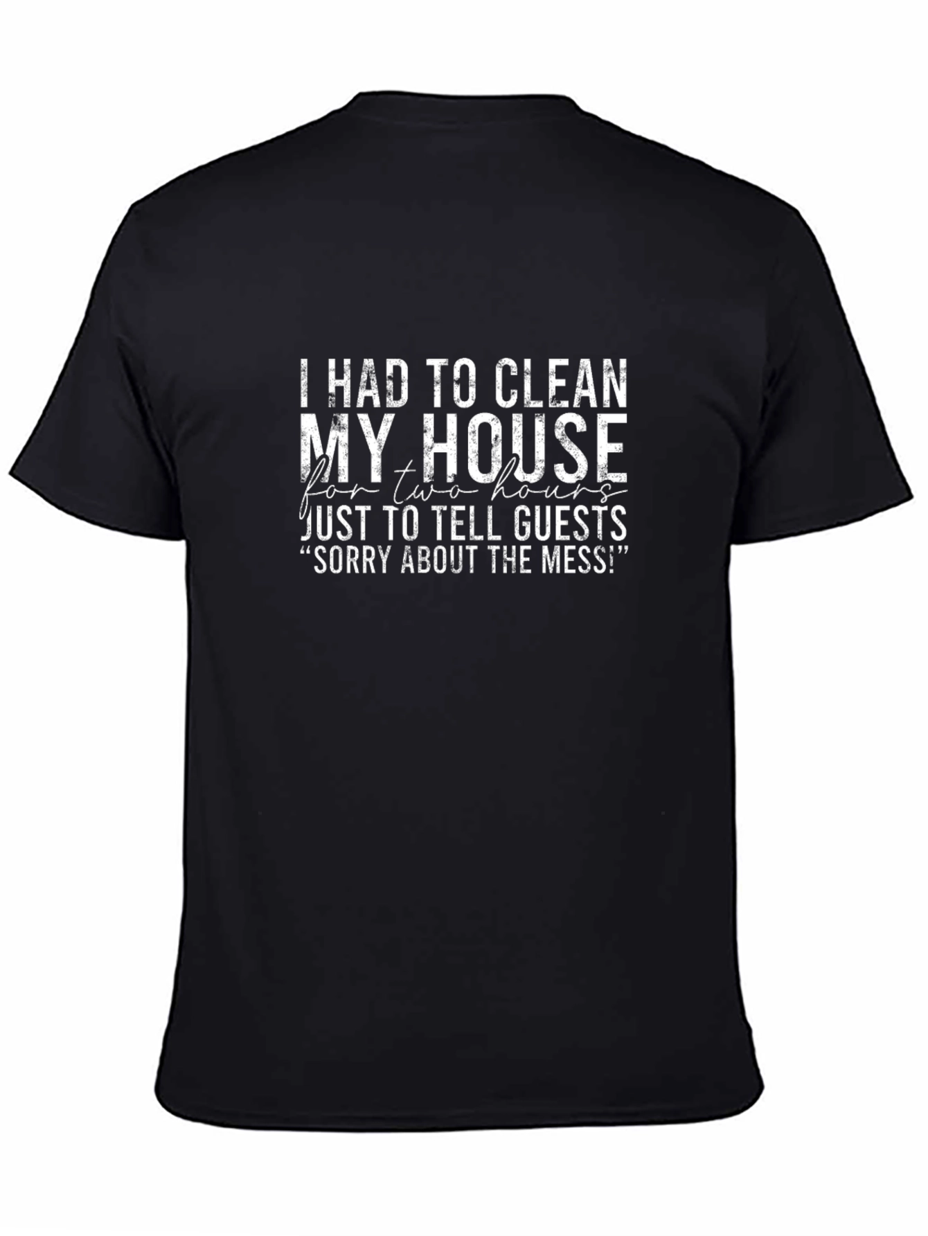 Funny Cleaning Sarcastic T-Shirt Sorry About the Mess