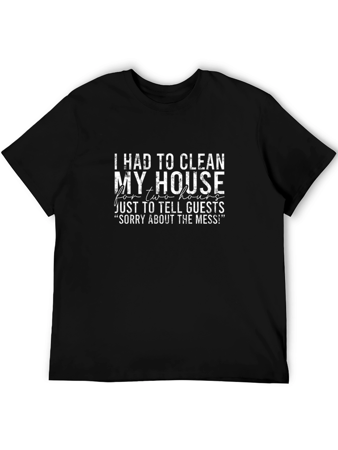 Funny Cleaning Sarcastic T-Shirt Sorry About the Mess