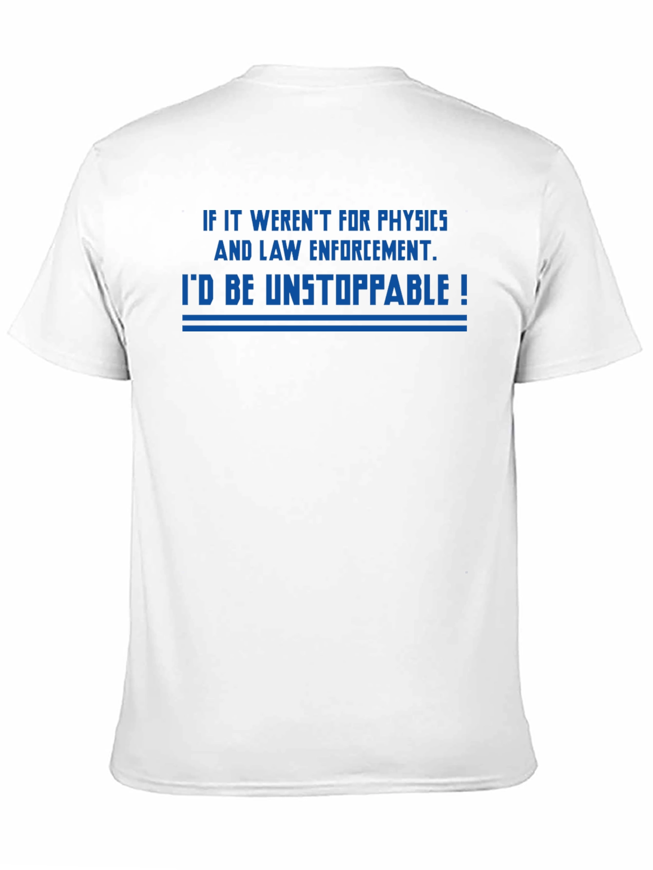 Unstoppable Physics & Law Enforcement T-Shirt
