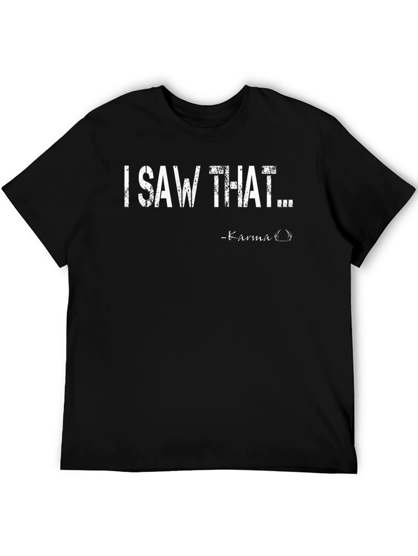 I Saw That Karma Mens Black T-Shirt