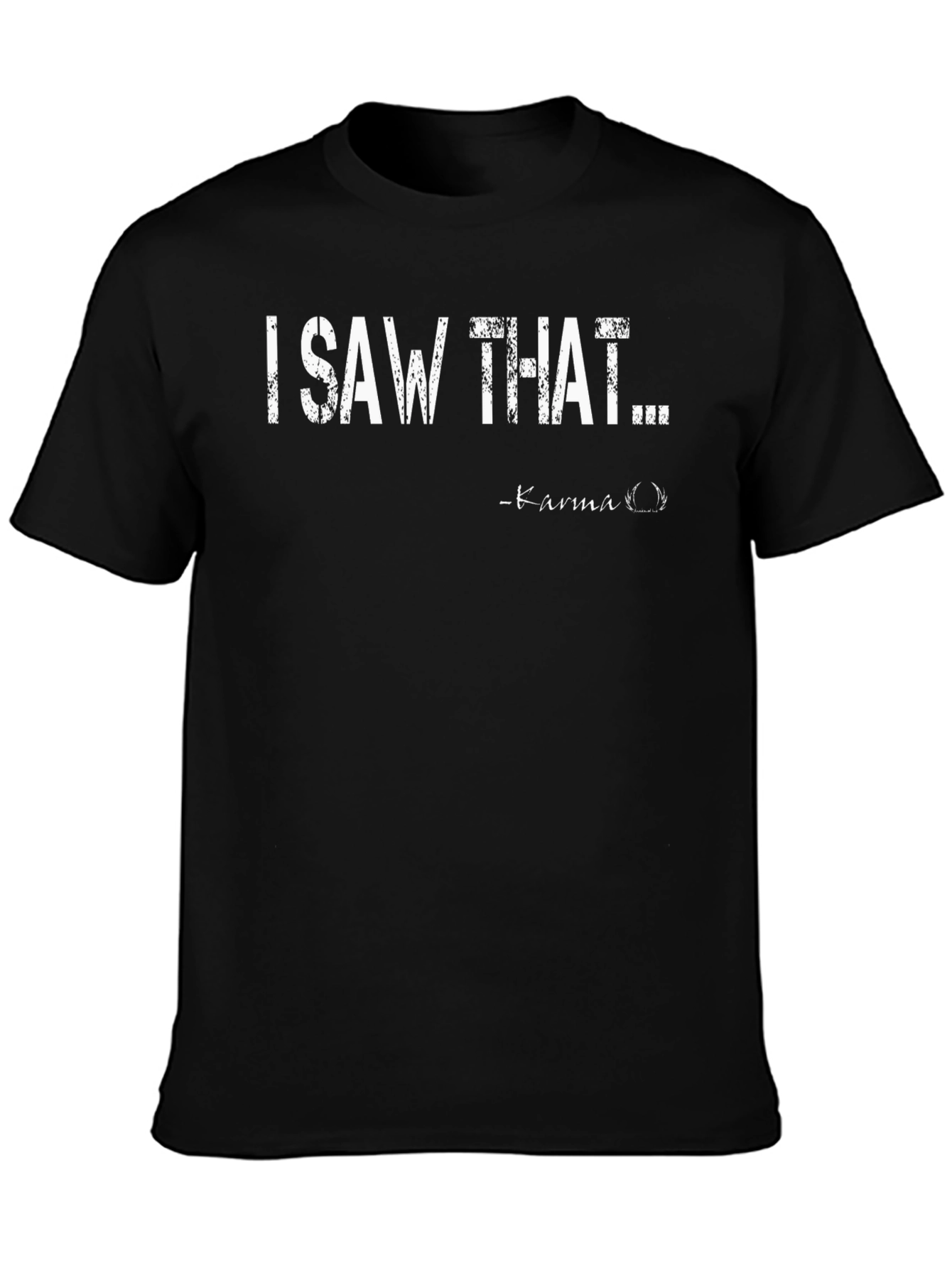 I Saw That Karma Mens Black T-Shirt