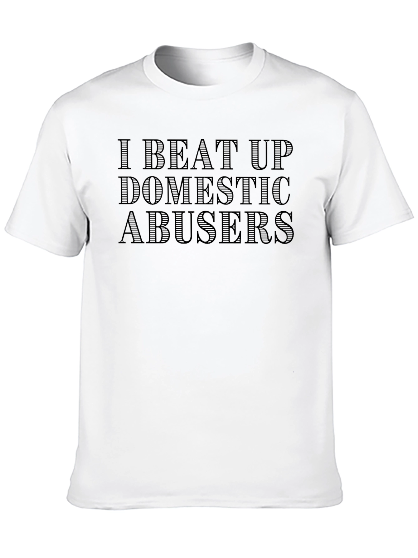 I Beat Up Domestic Abusers T-Shirt