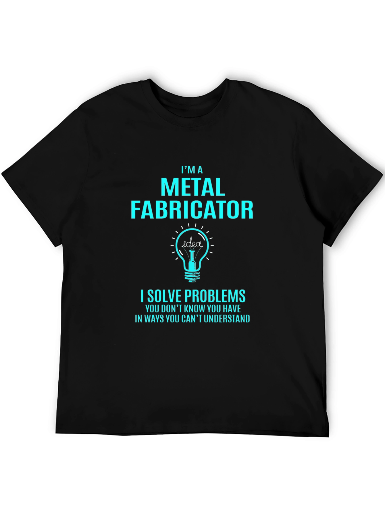 Metal Fabricator T-Shirt - Problem Solver Tee