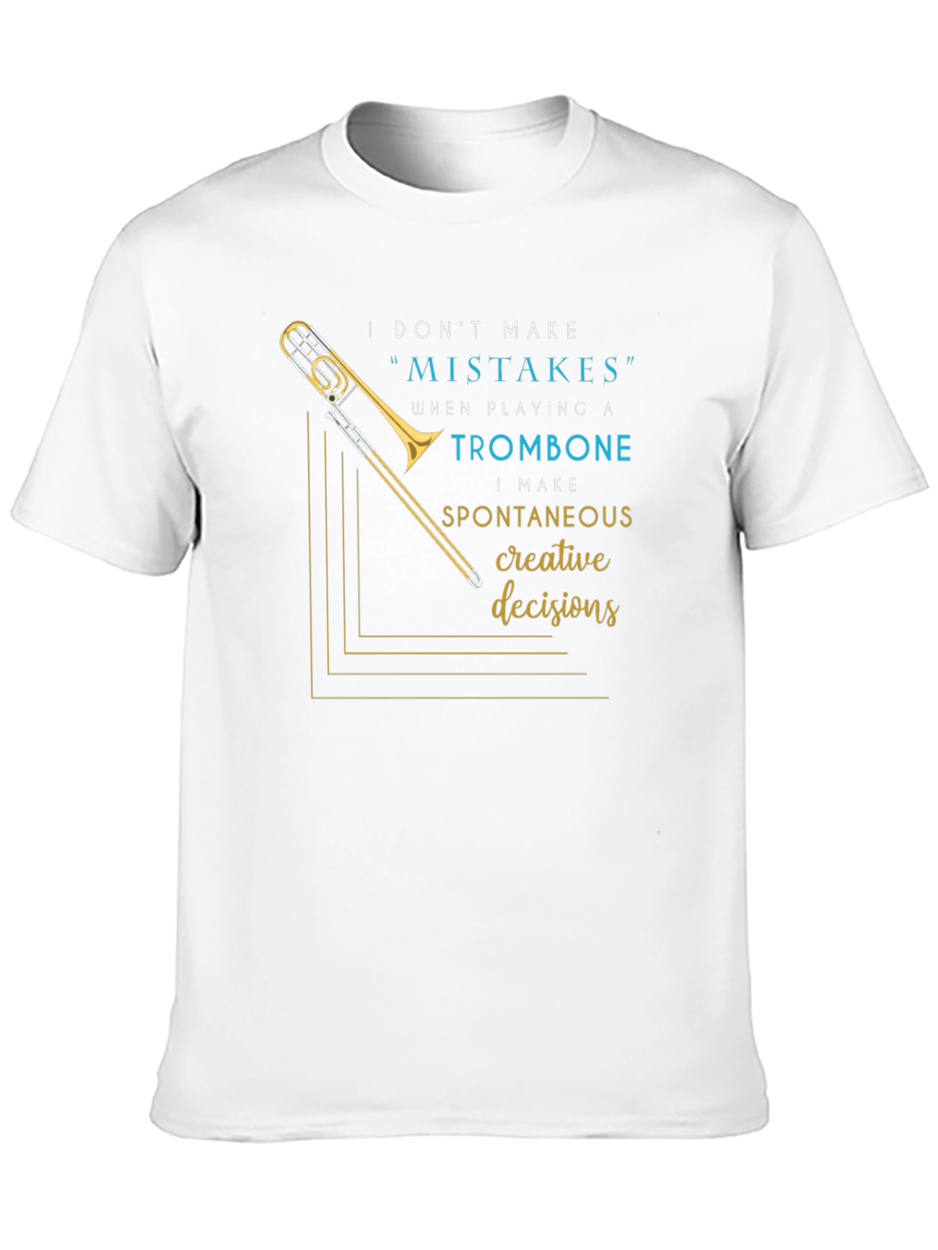 Musicians Statement Tee: Trombone Creative Decisions