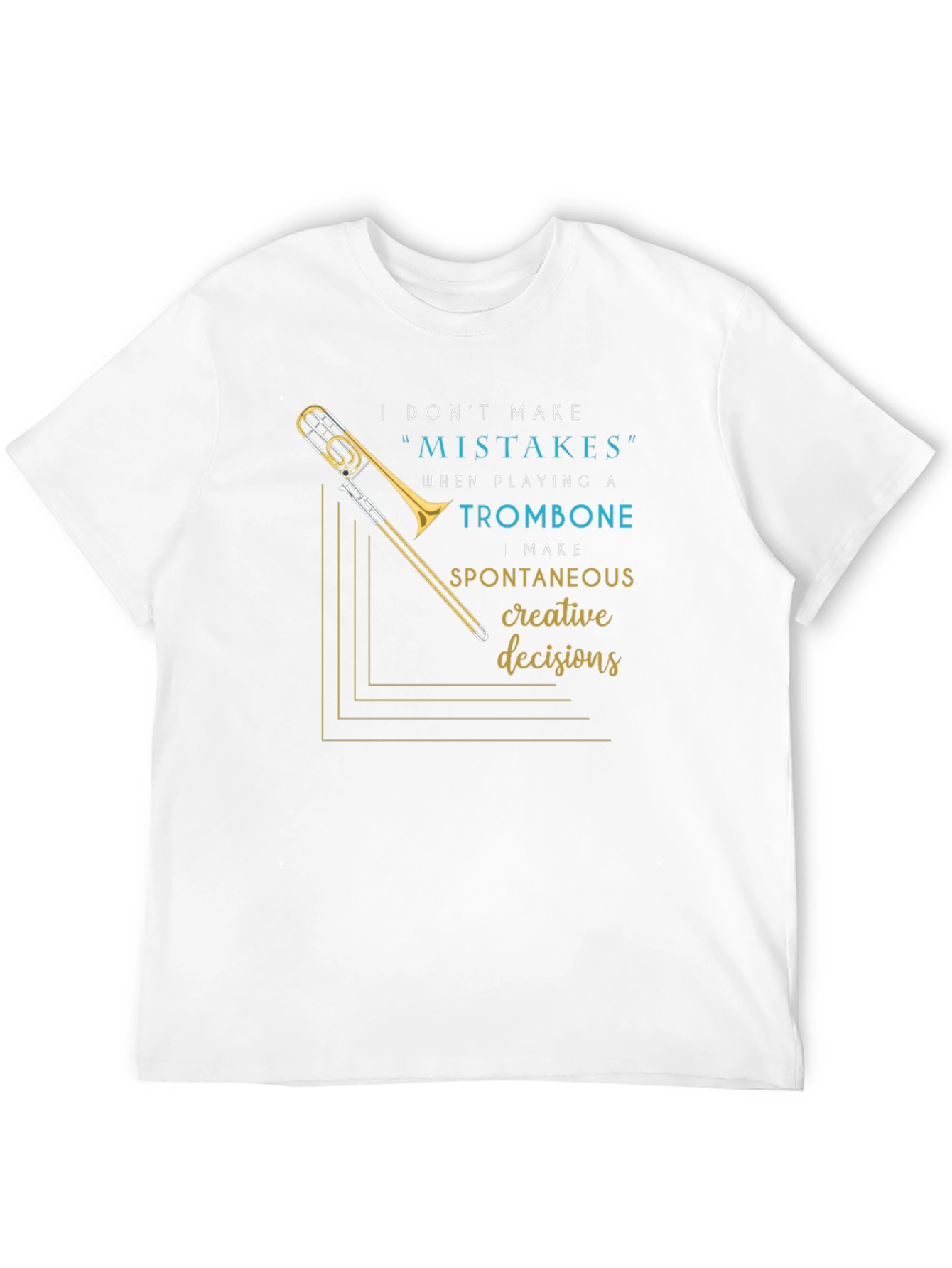 Musicians Statement Tee: Trombone Creative Decisions