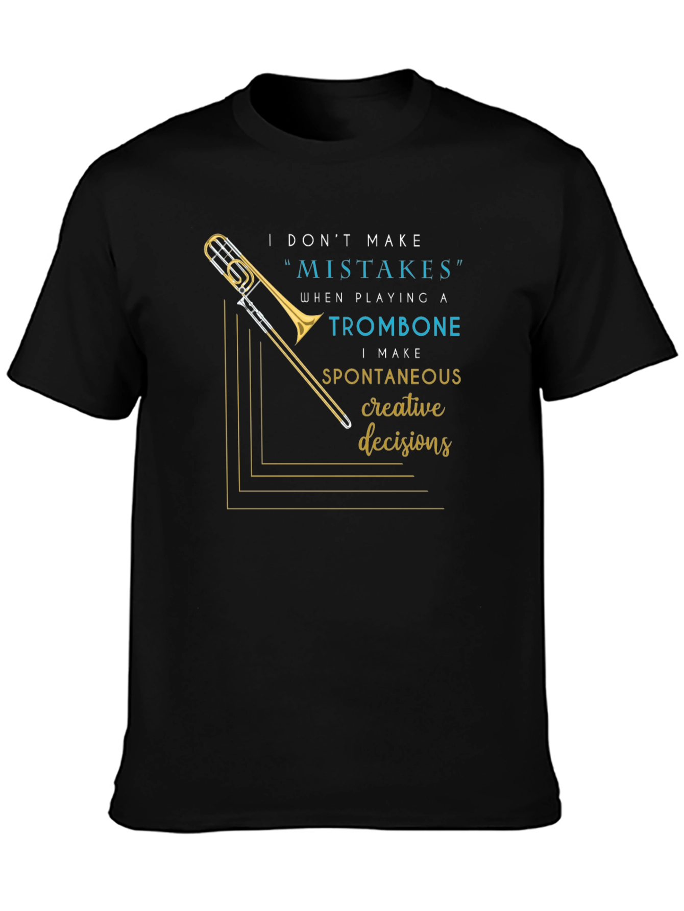 Musicians Statement Tee: Trombone Creative Decisions