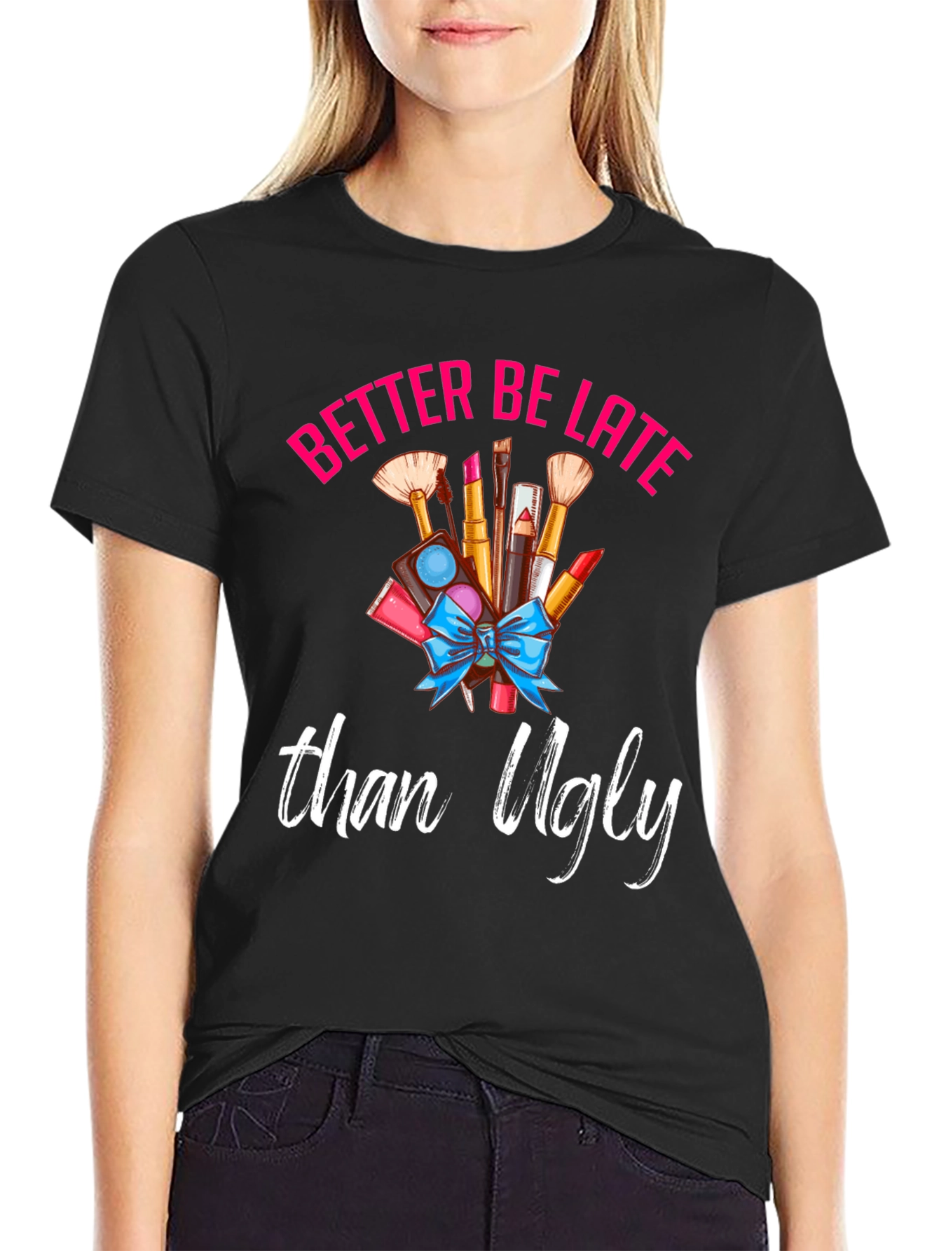 Better Late Than Ugly Graphic Tee