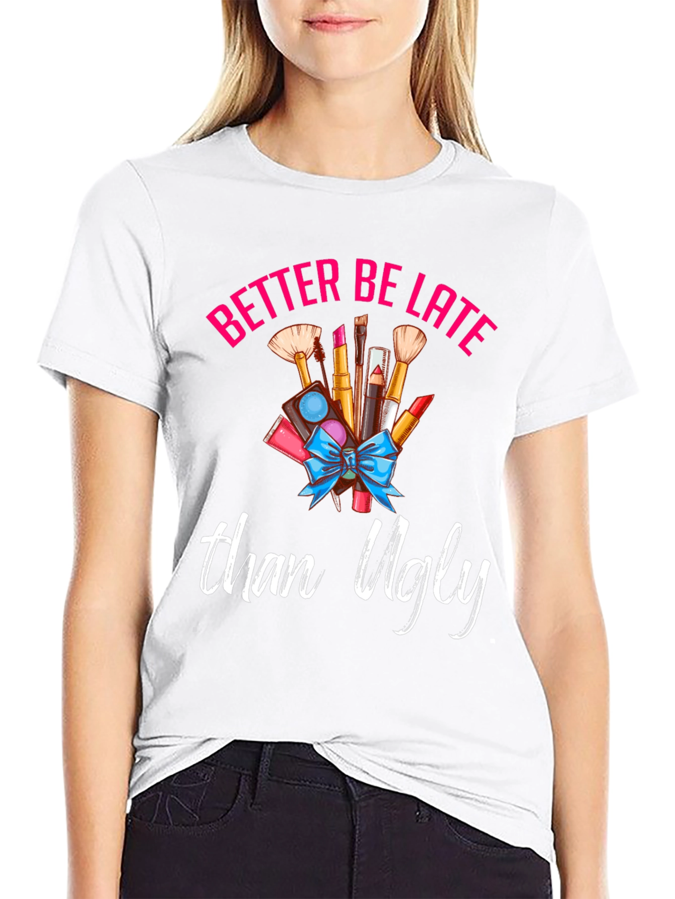 Better Late Than Ugly Graphic Tee