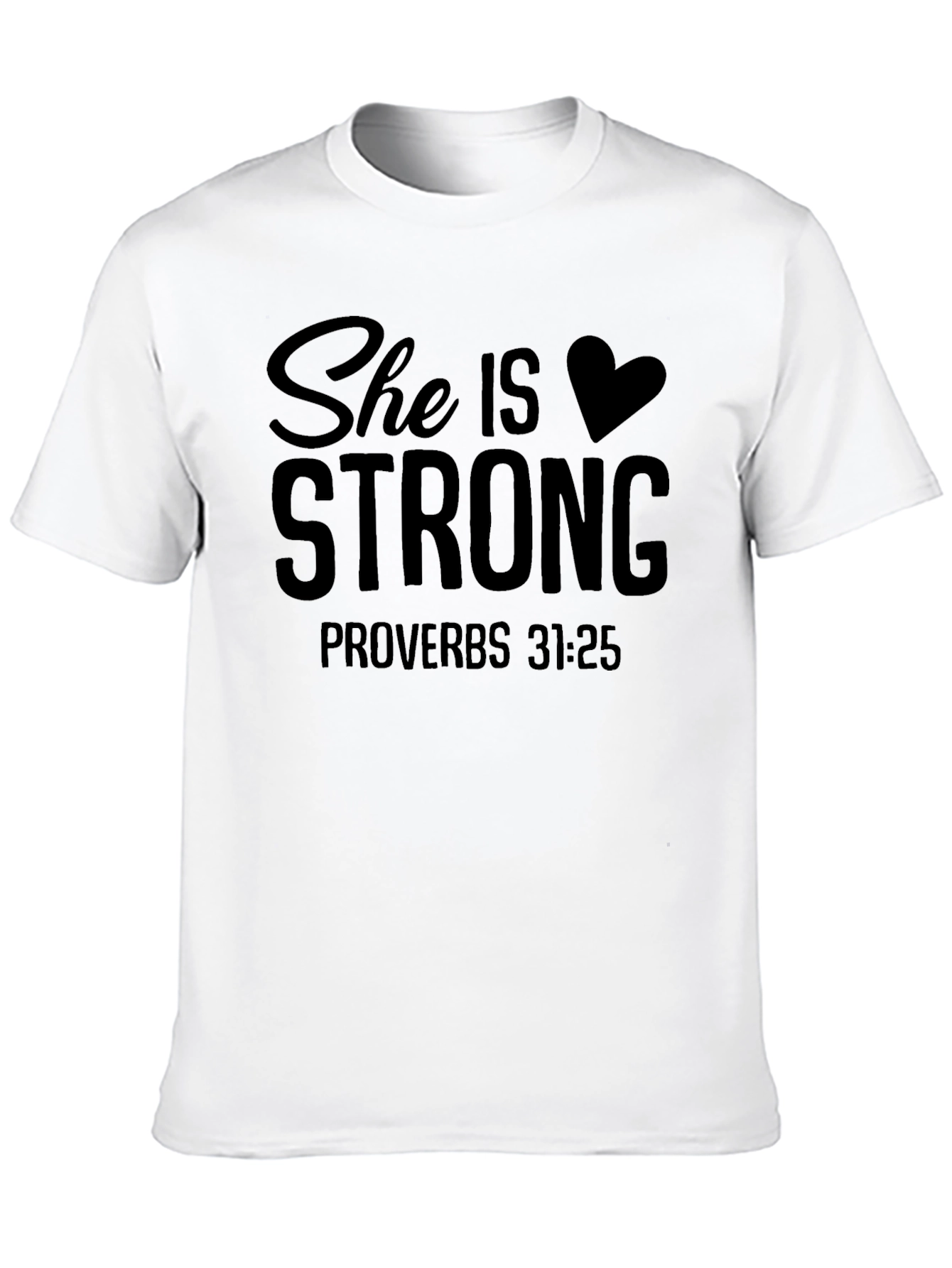 She is Strong Proverbs 31:25 T-Shirt