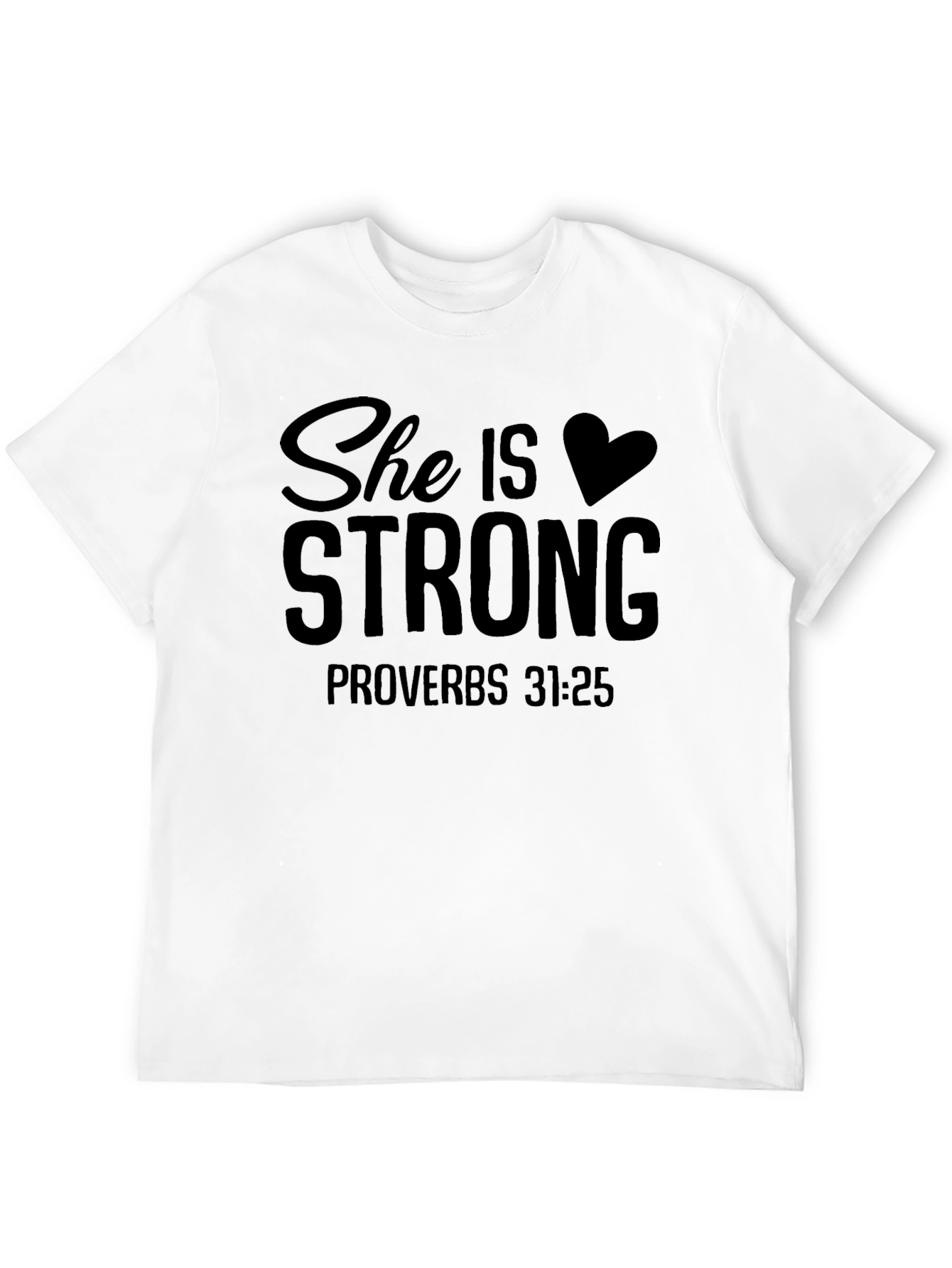 She is Strong Proverbs 31:25 T-Shirt