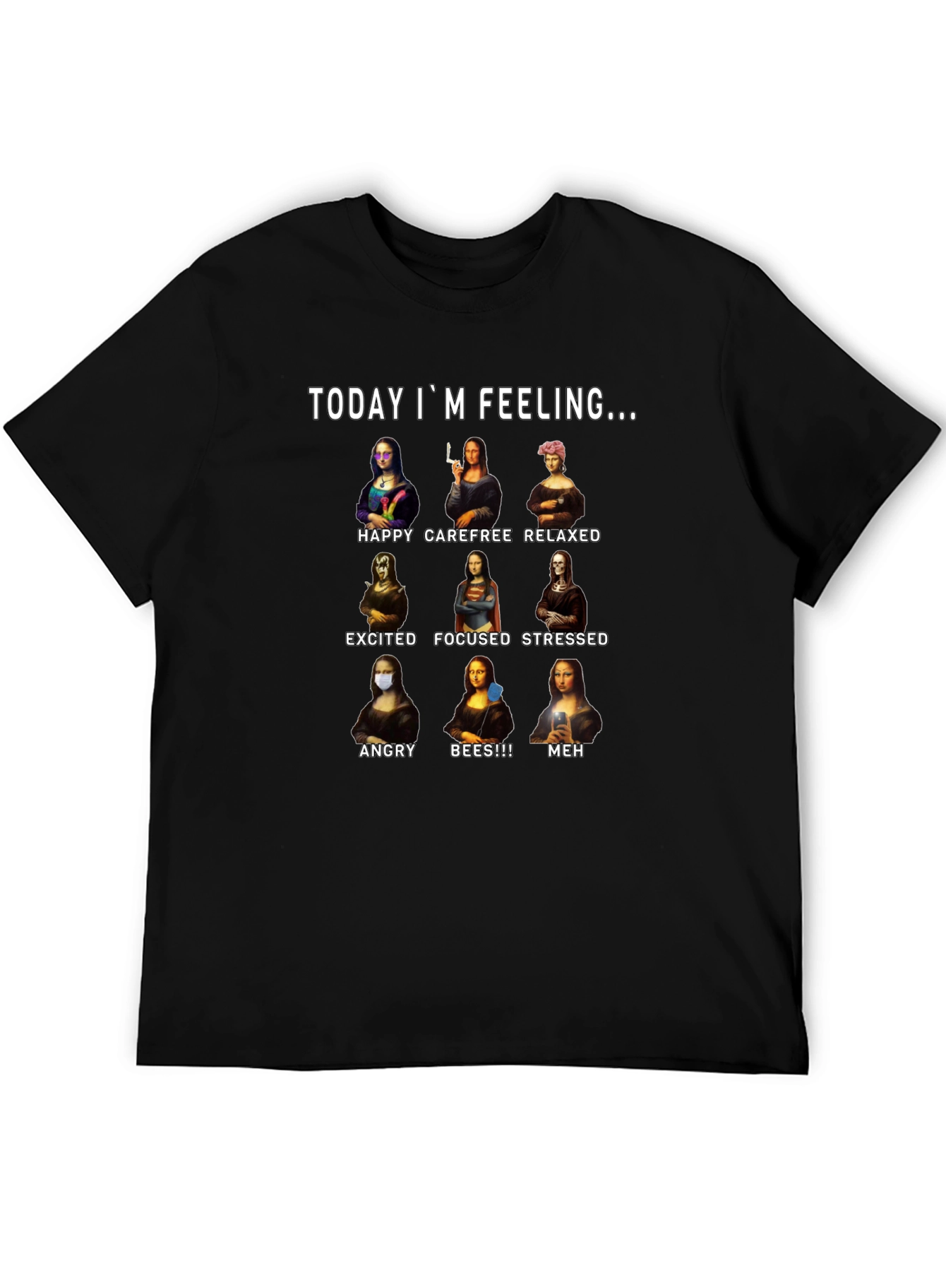 Today Im Feeling... Mona Lisa Funny Black T-Shirt