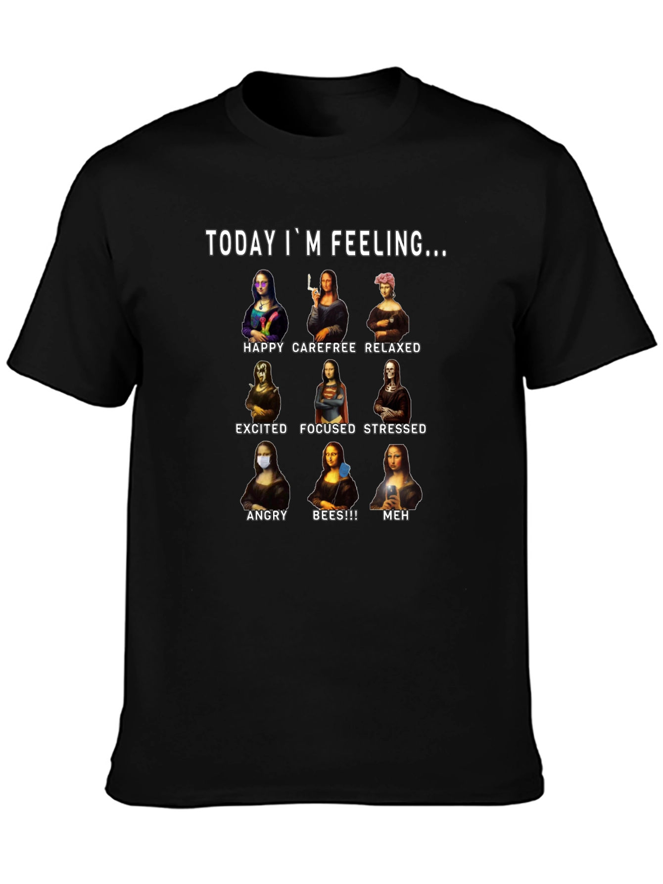 Today Im Feeling... Mona Lisa Funny Black T-Shirt