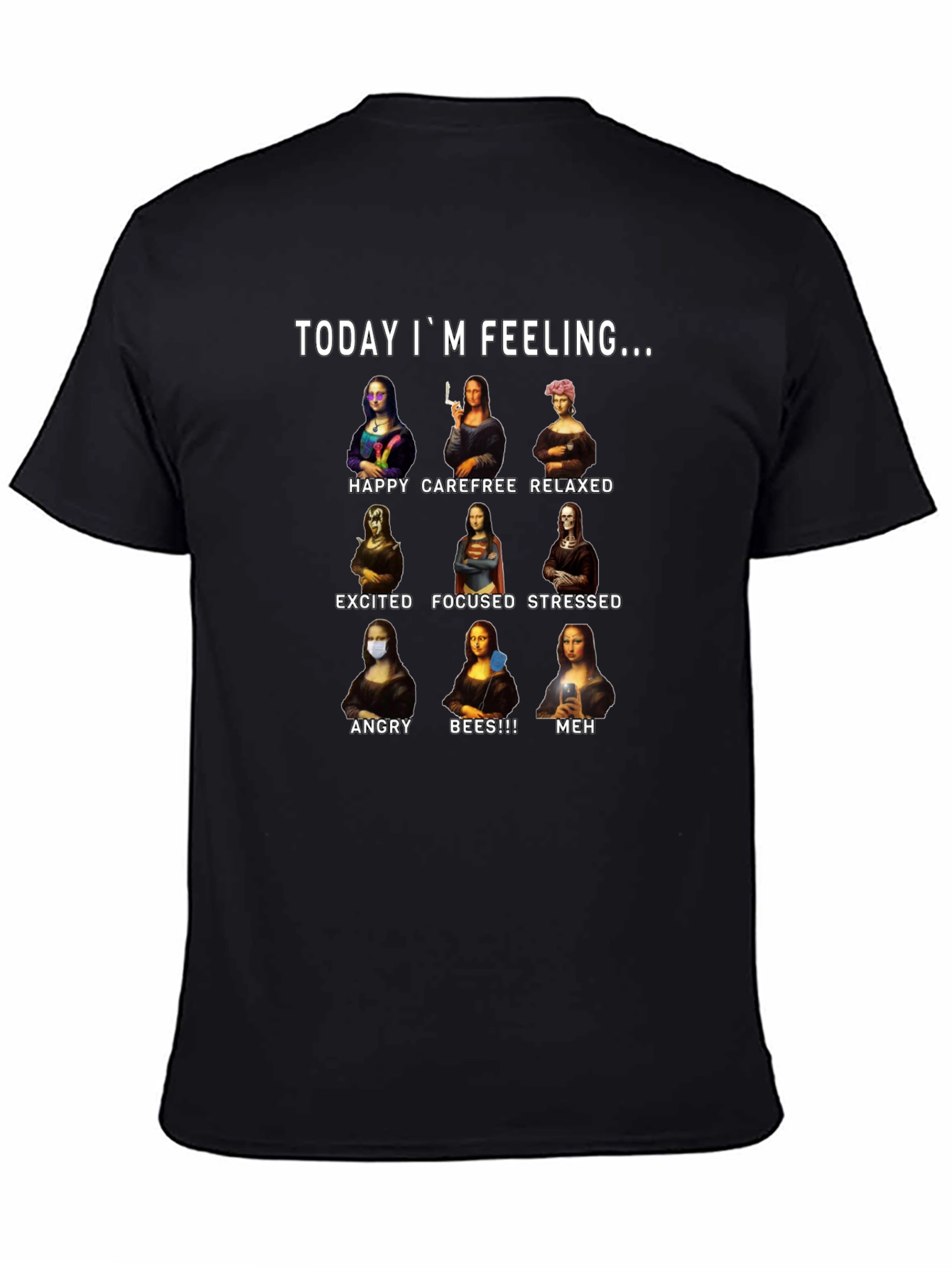 Today Im Feeling... Mona Lisa Funny Black T-Shirt
