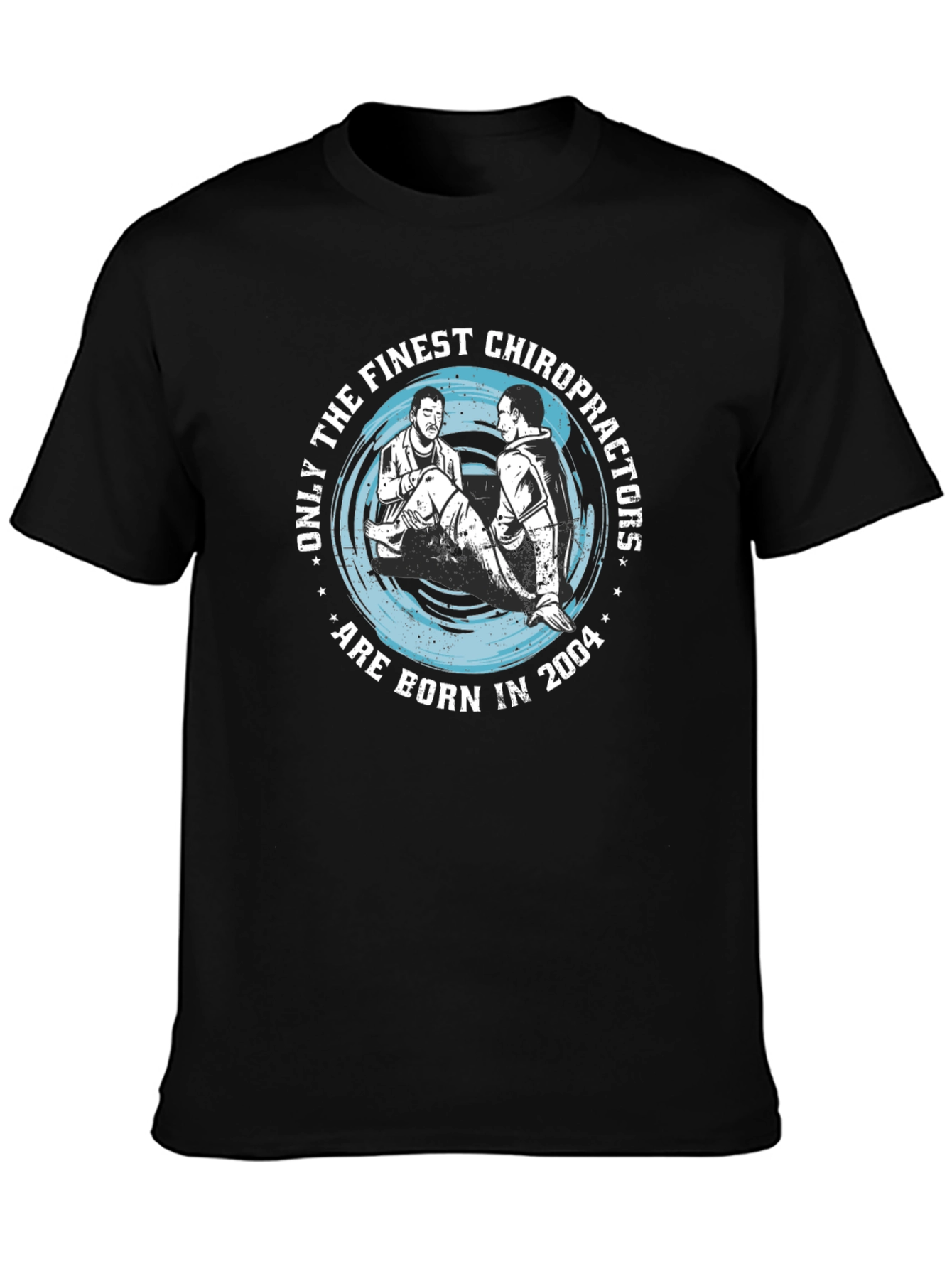 Finest Chiropractors Born in 2004 Black T-Shirt