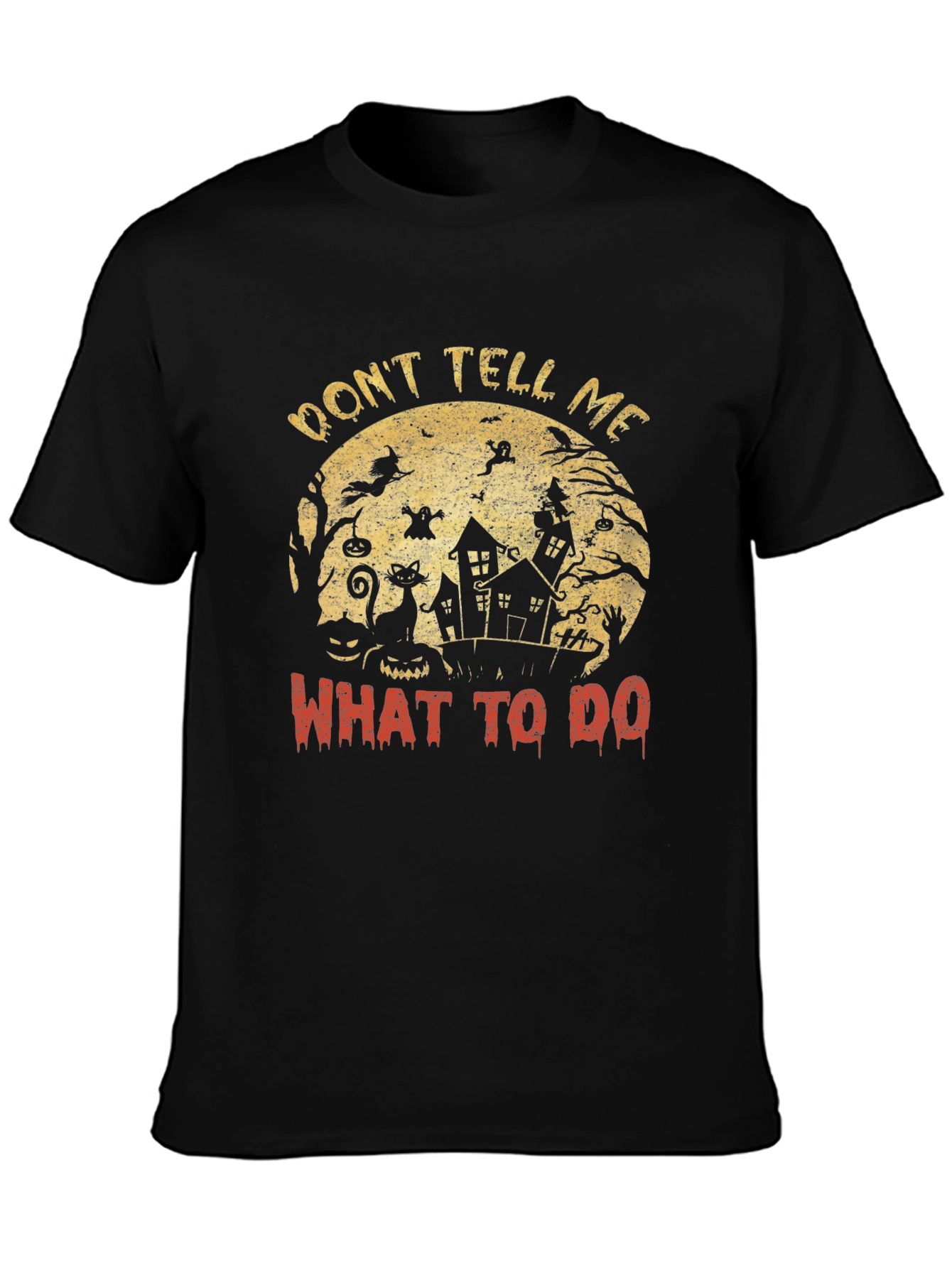 Dont Tell Me What To Do Halloween T-Shirt