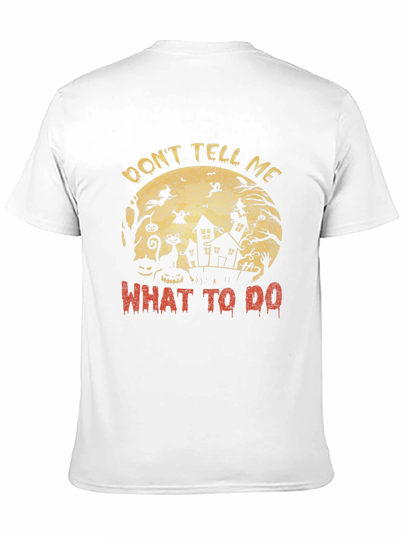 Dont Tell Me What To Do Halloween T-Shirt