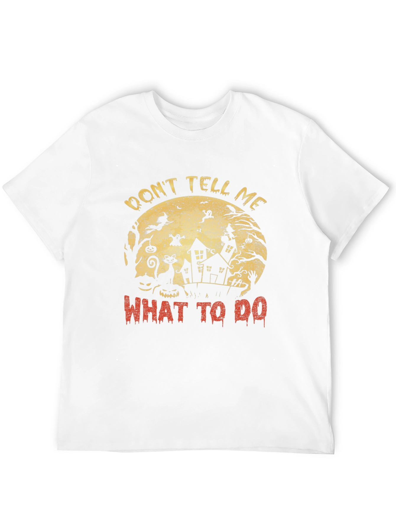 Dont Tell Me What To Do Halloween T-Shirt