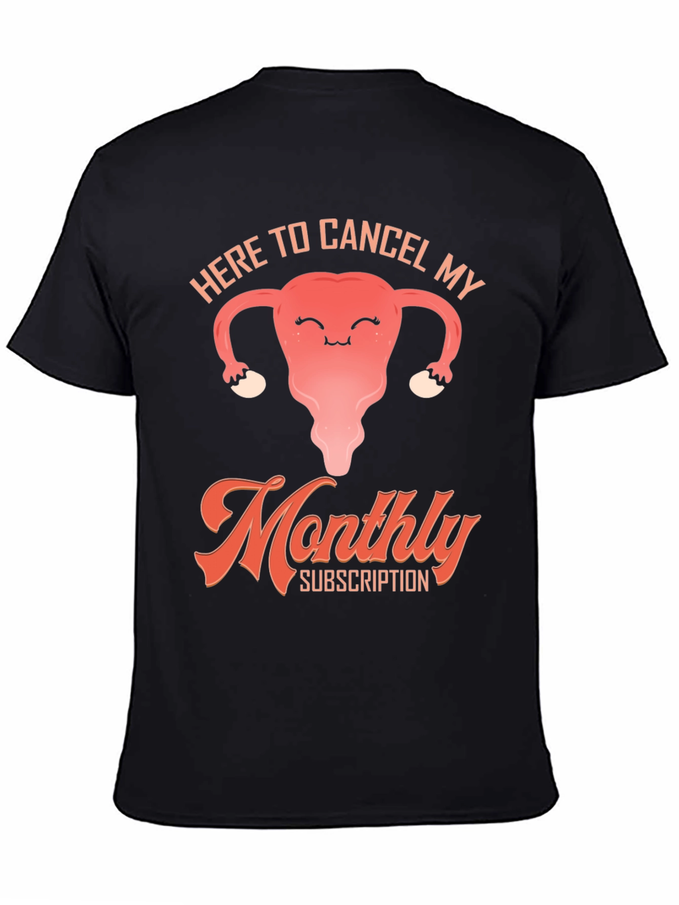 Cancel Monthly Subscription Tee - Uterus Graphic T-Shirt