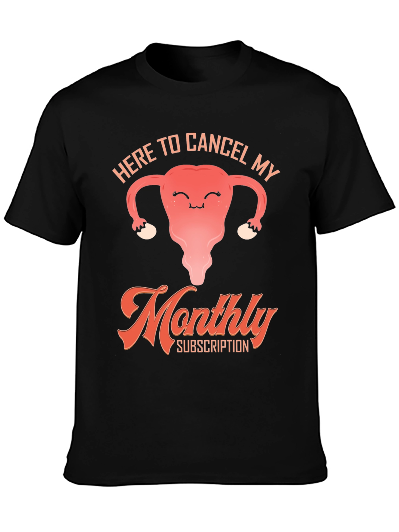 Cancel Monthly Subscription Tee - Uterus Graphic T-Shirt