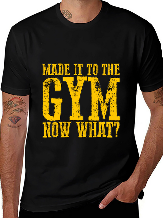 Gym Humor Graphic T-Shirt - Made It To The Gym Now What?