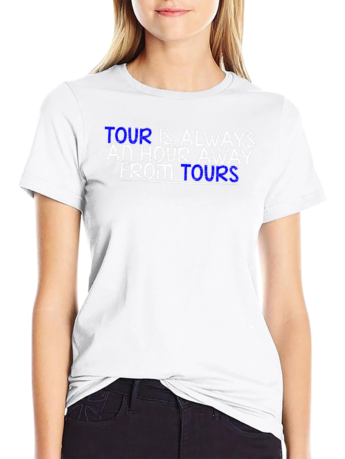 Tour is Always an Hour Away T-Shirt