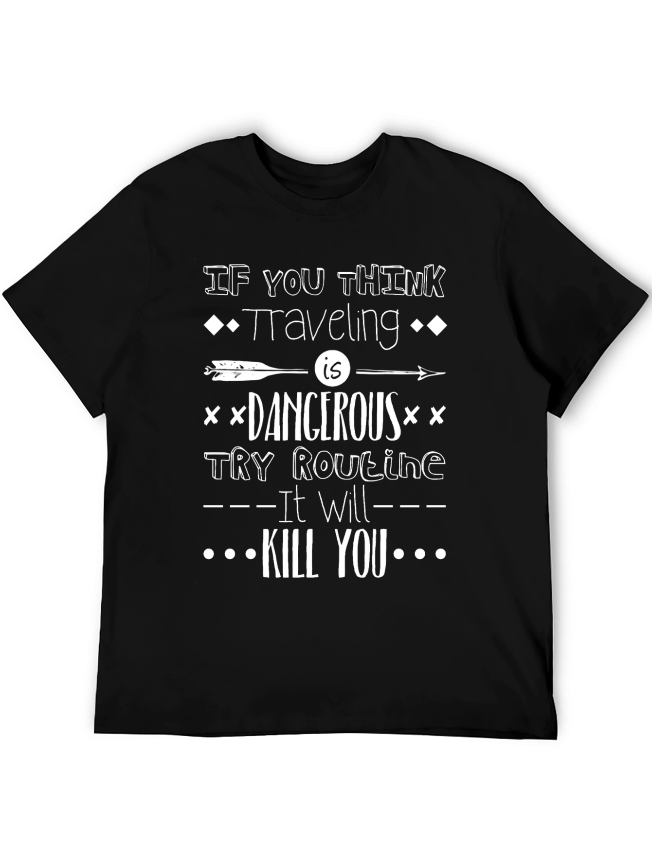 Traveler Humor T-Shirt: Dangerous Routine