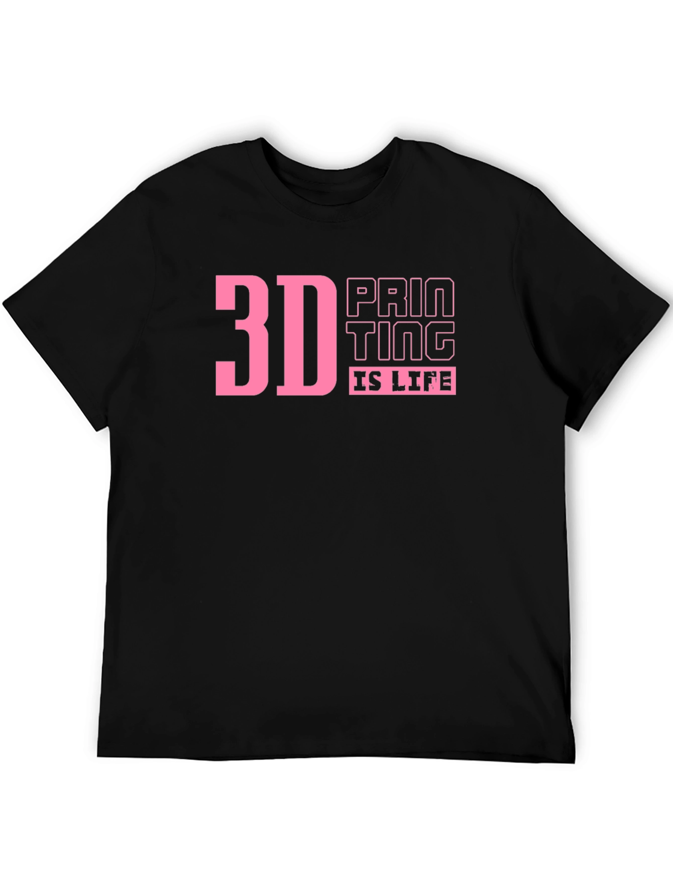 3D Printing Is Life T-Shirt