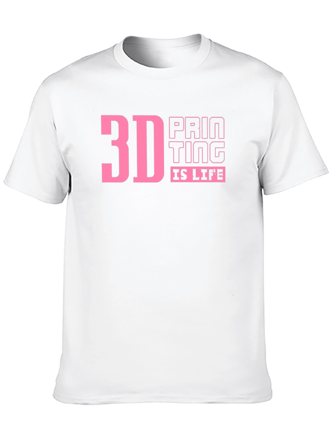 3D Printing Is Life T-Shirt