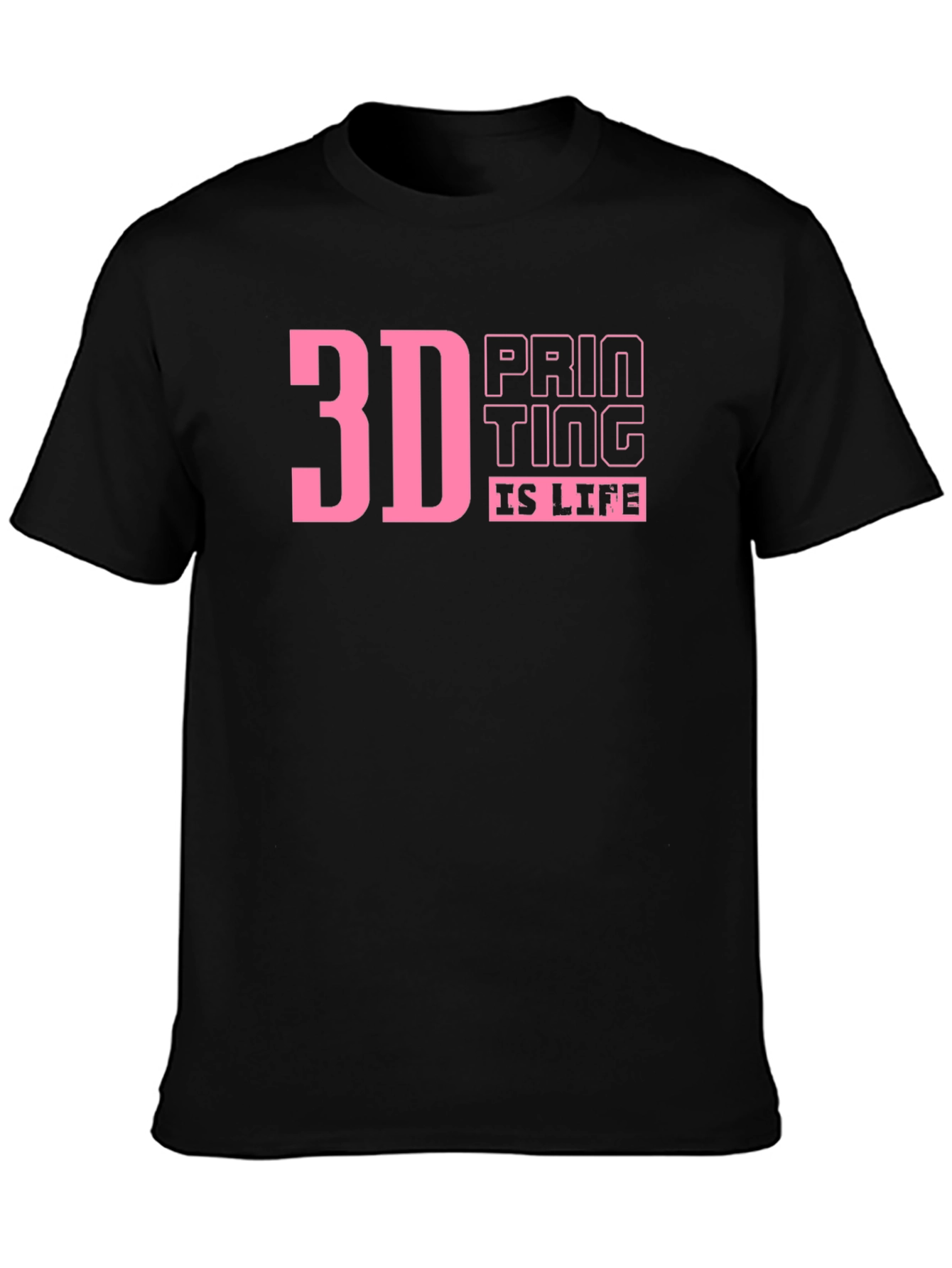 3D Printing Is Life T-Shirt