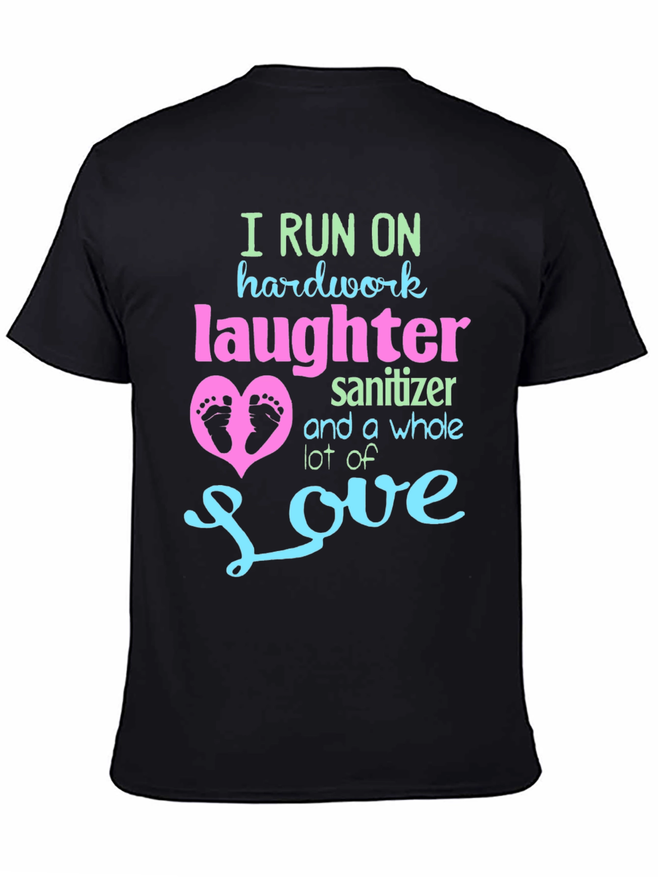 I Run on Hardwork Laughter Love T-Shirt