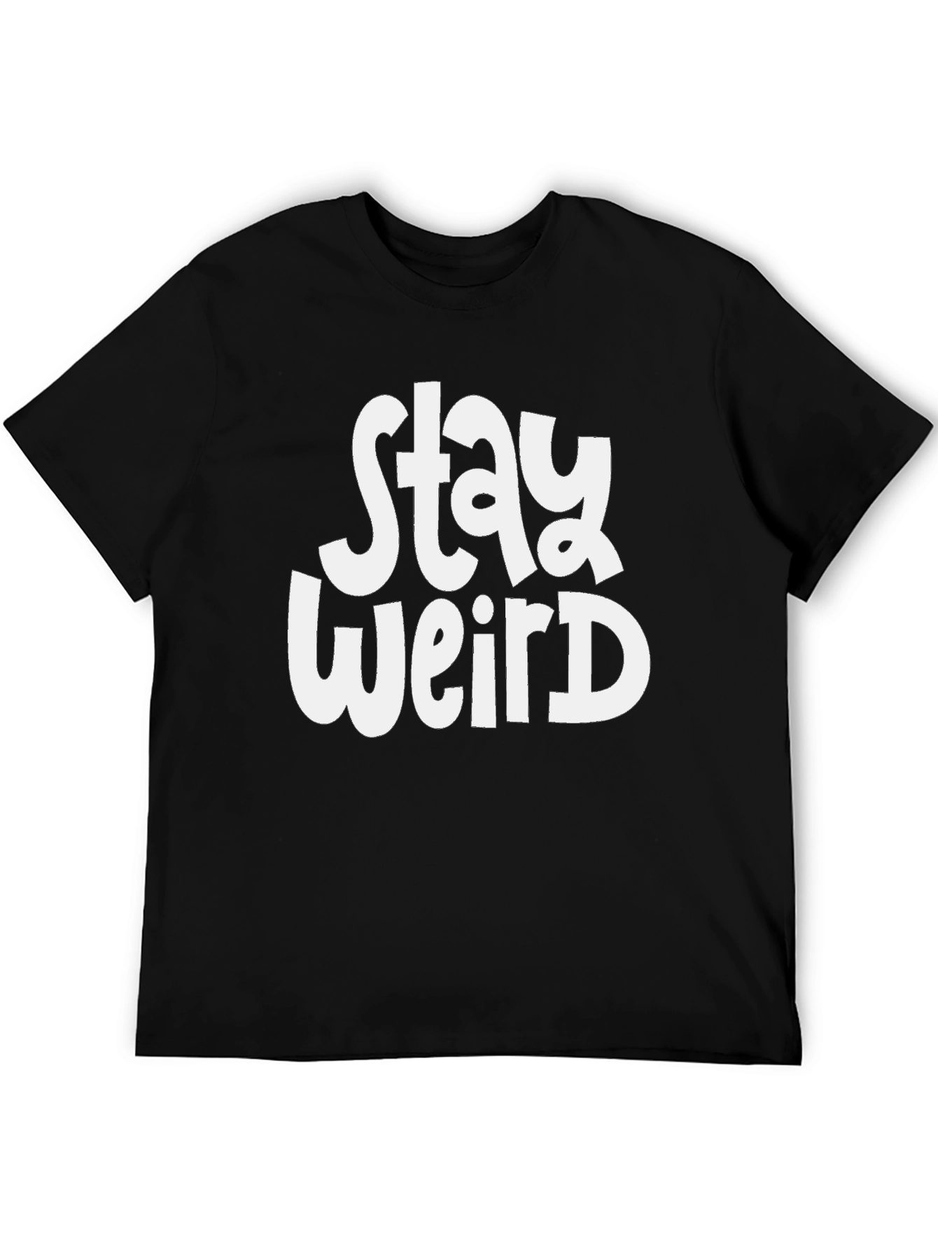 Stay Weird Graphic Tee - Black Unisex T-Shirt