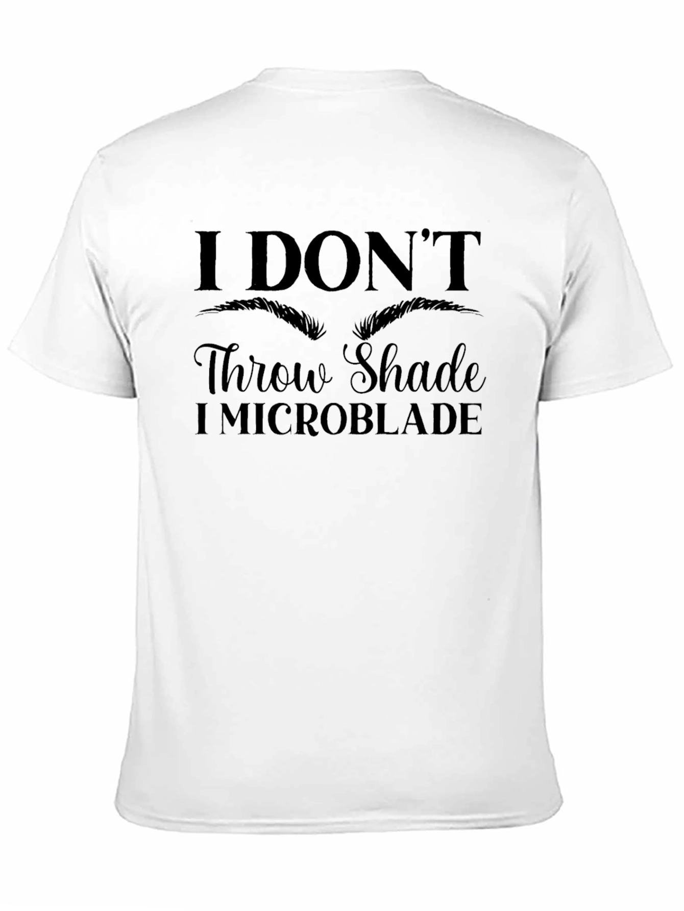 I Dont Throw Shade I Microblade Black Graphic T-Shirt