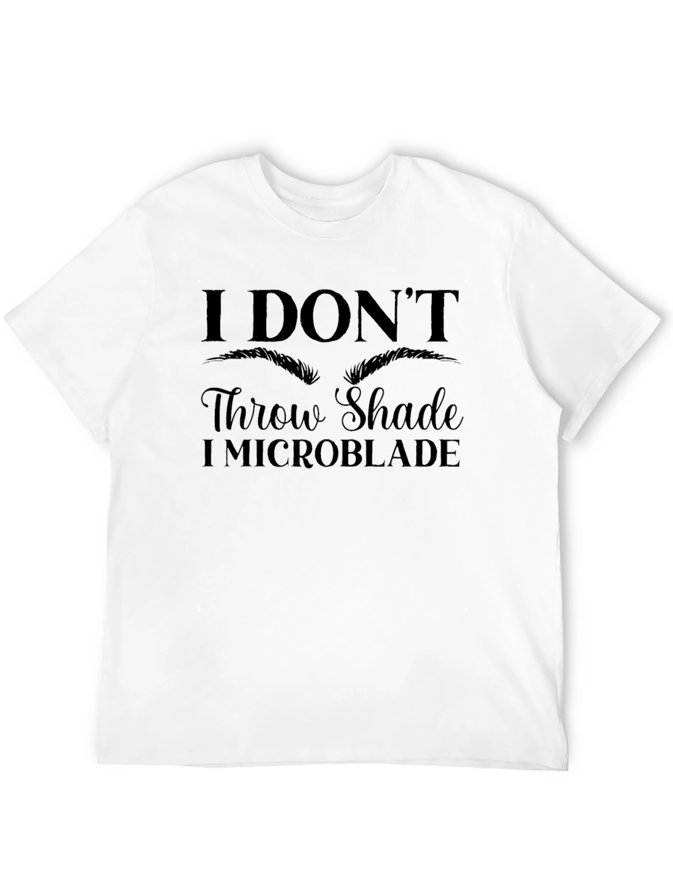 I Dont Throw Shade I Microblade Black Graphic T-Shirt