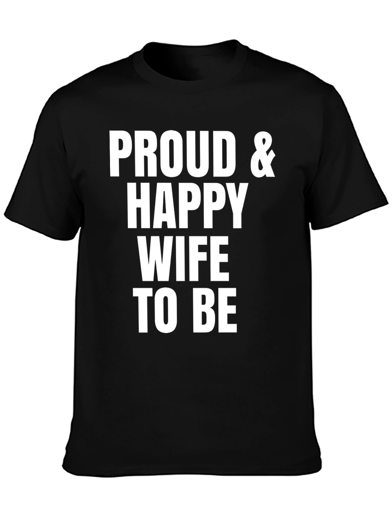 Proud & Happy Wife To Be T-Shirt