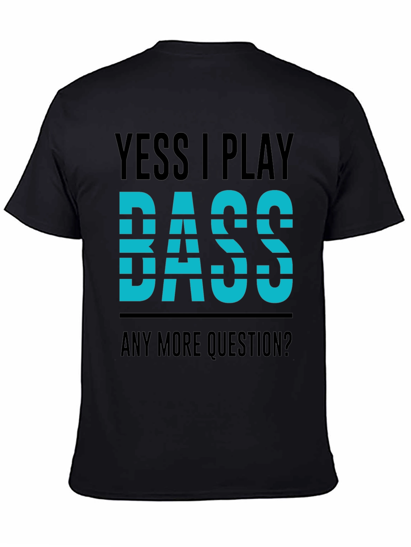 Yess I Play Bass T-Shirt - Musician Tee