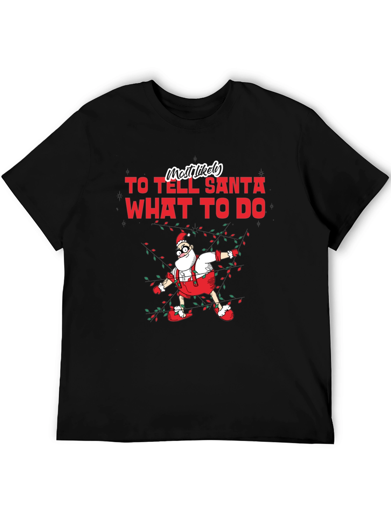 Most Likely To Tell Santa What To Do T-Shirt