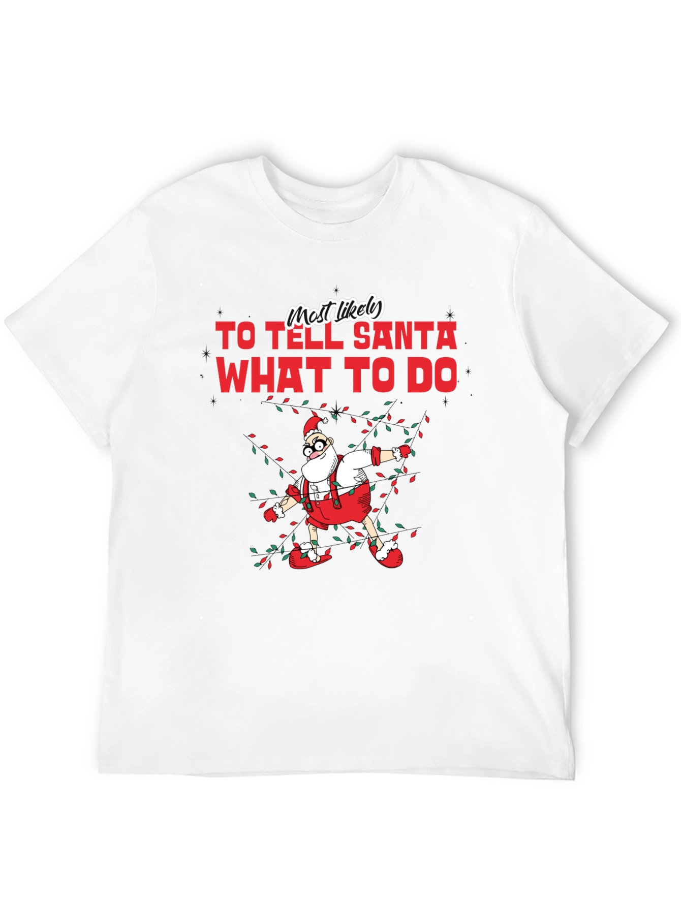 Most Likely To Tell Santa What To Do T-Shirt