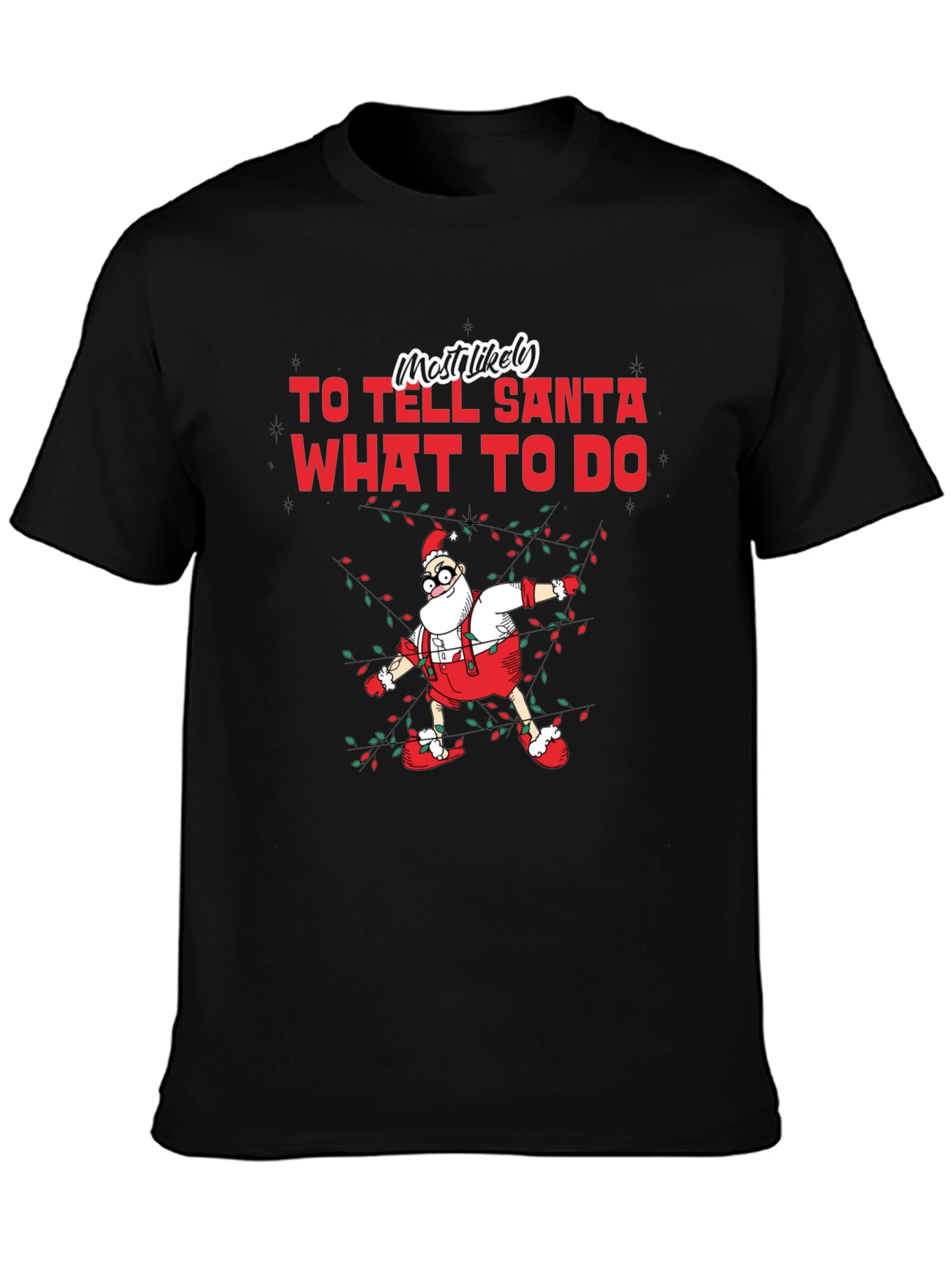 Most Likely To Tell Santa What To Do T-Shirt