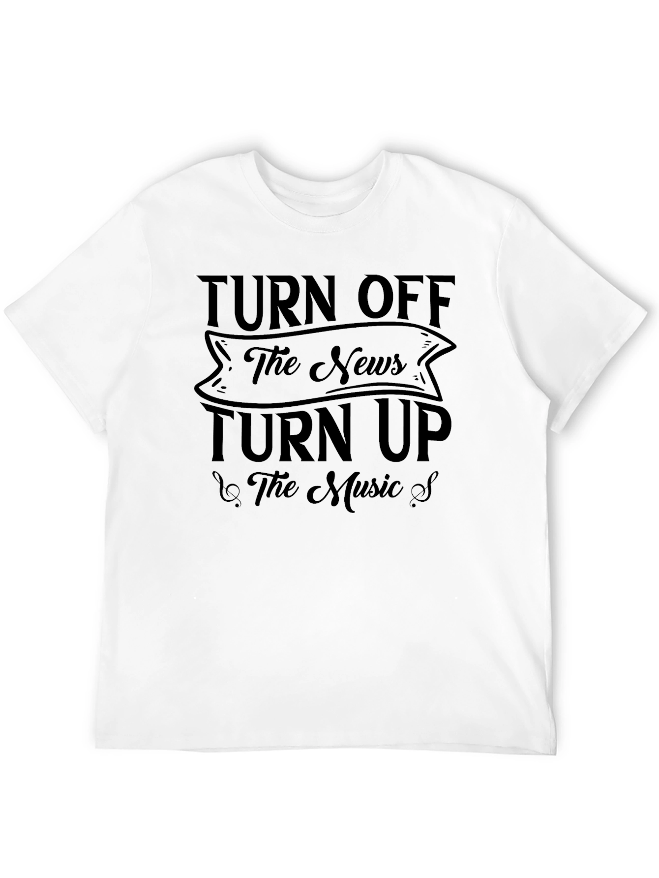 Turn Off The News Turn Up The Music T-Shirt