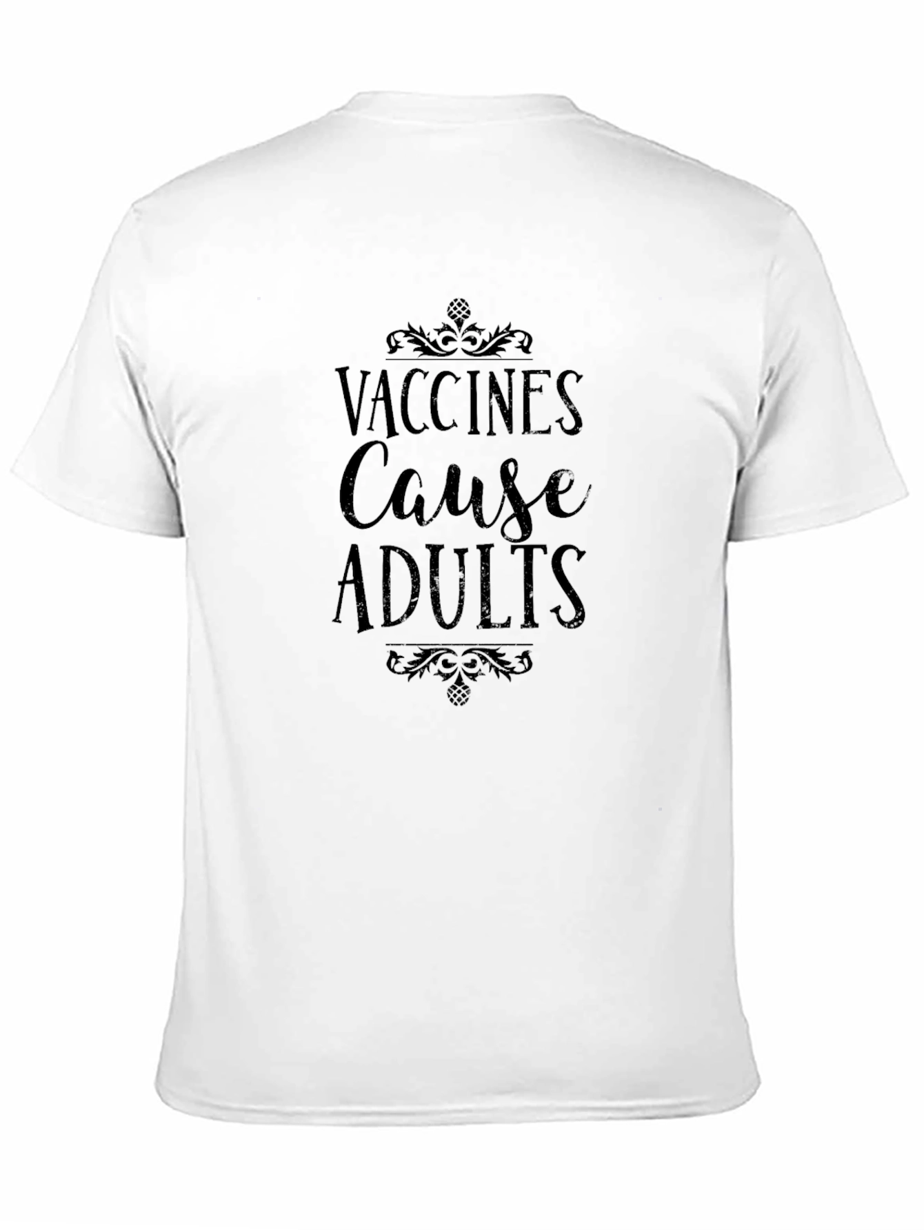 Vaccines Cause Adults Graphic T-Shirt