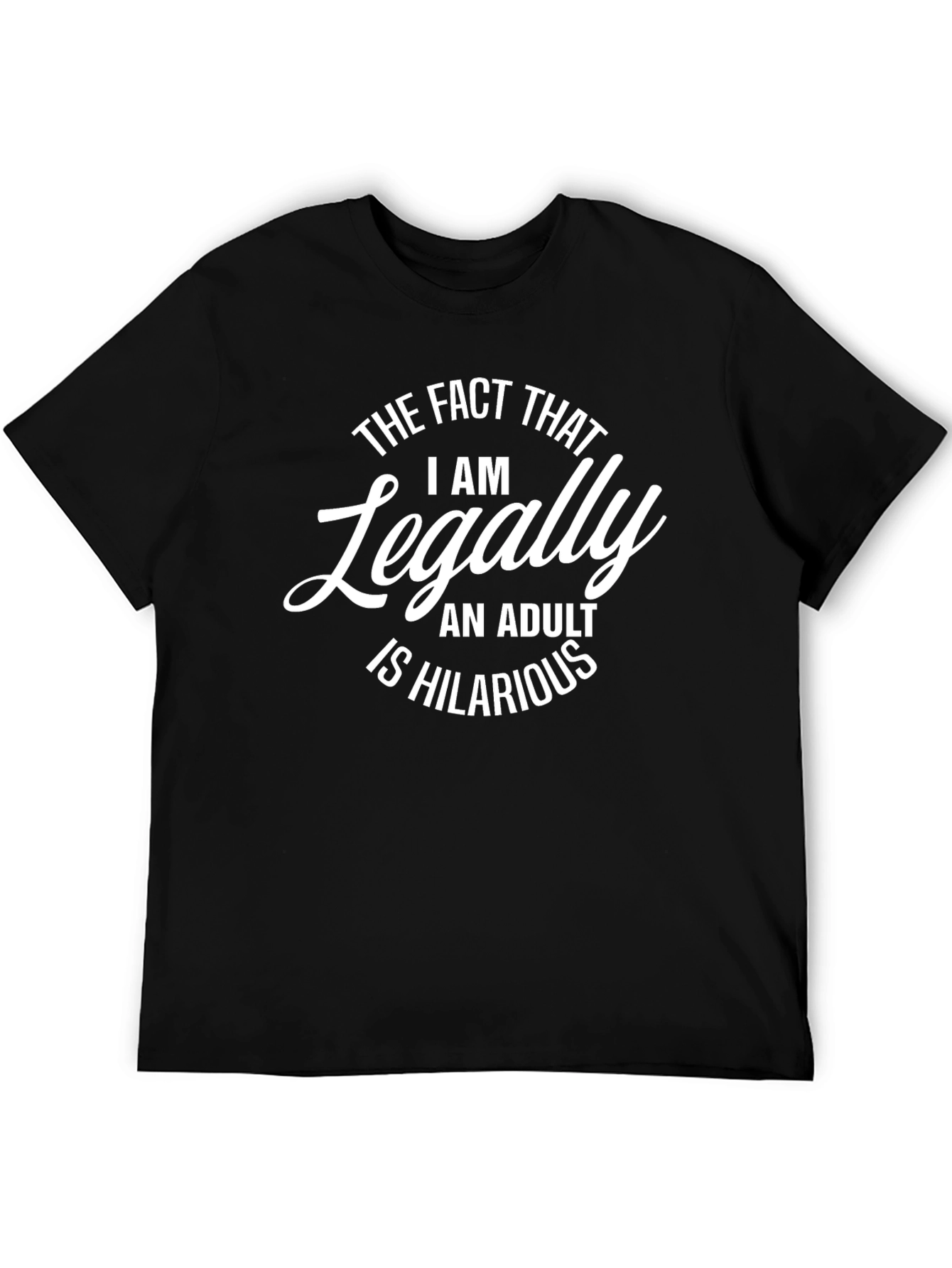 Hilarious Adulting T-Shirt - Legally Adult Graphic Tee