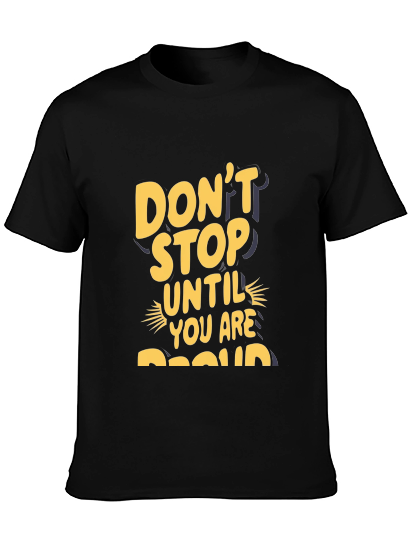 Motivational Graphic Tee - Dont Stop Until Proud