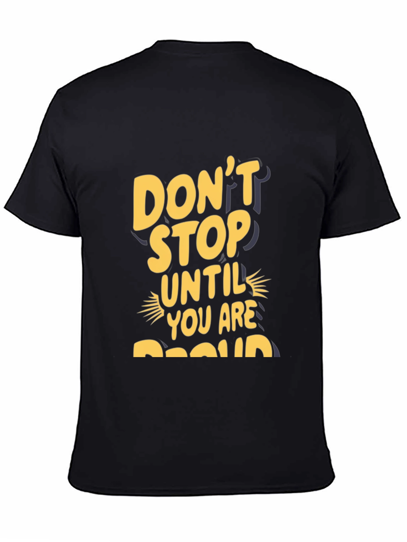 Motivational Graphic Tee - Dont Stop Until Proud